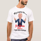 T-shirt Joe Biden J'ai oublié ce message (Devant)
