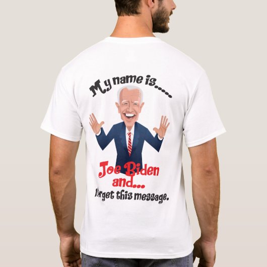 T-shirt Joe Biden J'ai oublié ce message (Dos)