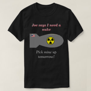T-shirt Joe Dit Que J'Ai Besoin D'Un Nuke Dark