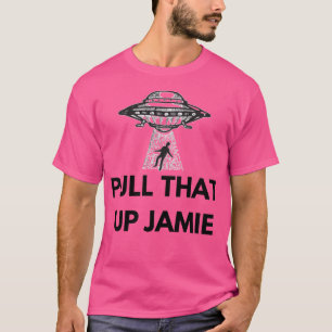 T-shirt Joe Rogan Experience X27Pull That Up Jamiex27 Ufo
