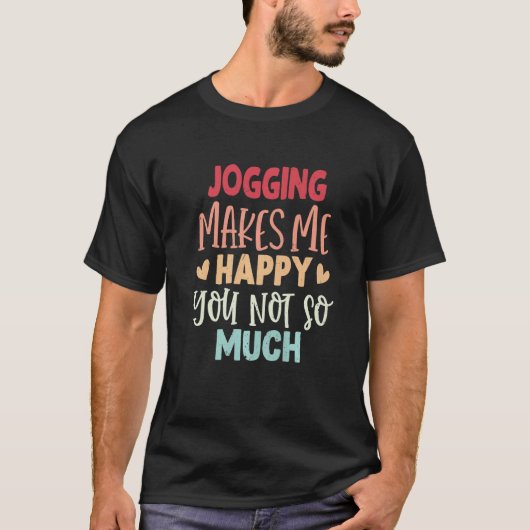 T-shirt Jogging Makes Me Happy You Not So Much Jogging (Devant)