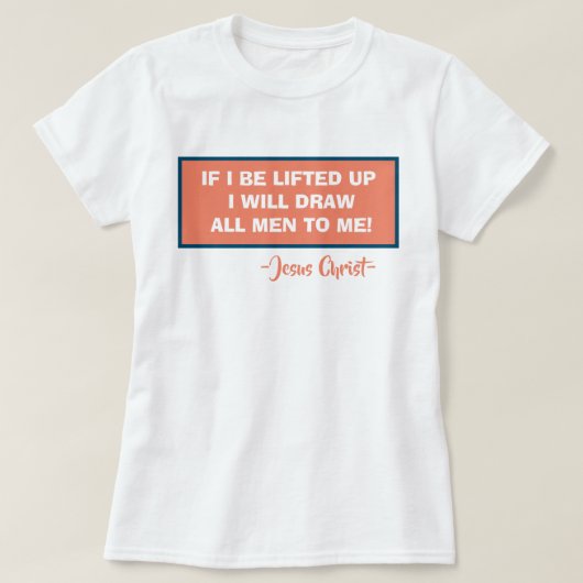 T-shirt John 12:32 Si Je Suis Levé, Je Dessinerai Tous Les (Design devant)