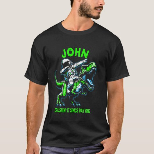 T-shirt John Crushin' It Since Day One Astronaut Dinosaur (Devant)