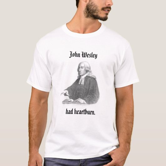 T-shirt John Wesley a eu Heartburn (Devant)