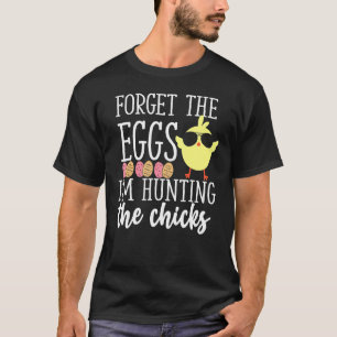 T-shirt Joli Oublier Les Oeufs Chasse Les Poussins Drôle J