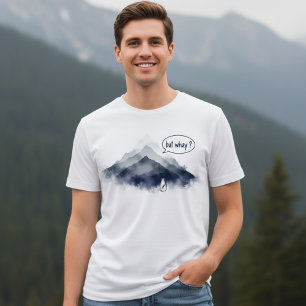 T-shirt Joli pingouin aquarelle montagne "Mais pourquoi?"