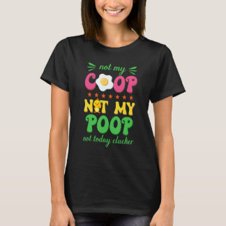 T-shirt Joli Poulet Pas Mon Poulailler Pas Mon Caca  Poule
