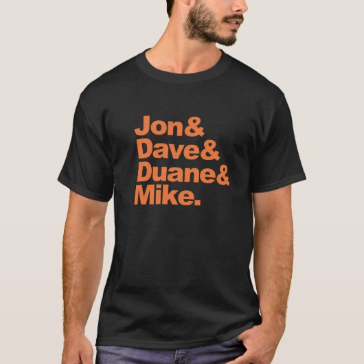 T-shirt Jon&Dave&Duane&Mike. (Devant)