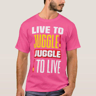 T-shirt Jongleur Jonglerie Vivre Pour Jongler Jongler Pour