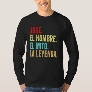T-shirt Jose El Hombre El Mito La Leyenda Regalo Para