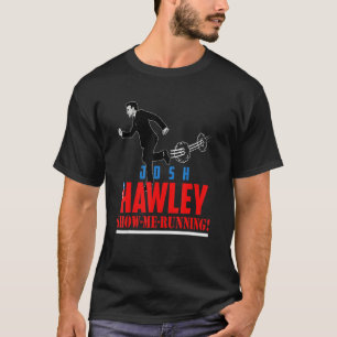 T-shirt Josh Hawley Me Montre Courir Josh Hawley Sucks
