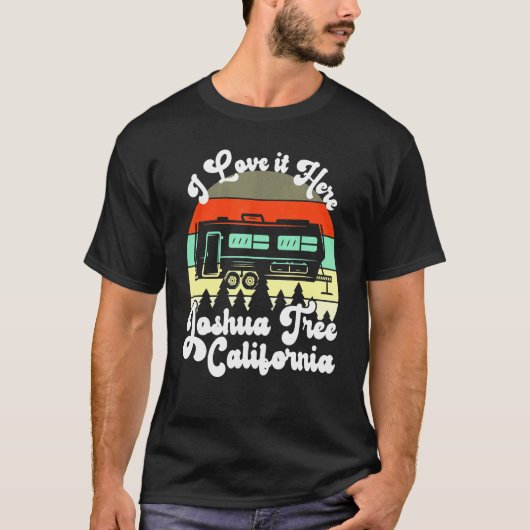 T-shirt Joshua Tree California I Love It Here Camping (Devant)