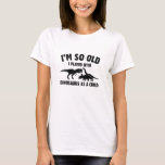 T-shirt Joué Avec Des Dinosaures<br><div class="desc">Je suis si vieux que j'ai joué avec des dinosaures quand j'étais enfant</div>