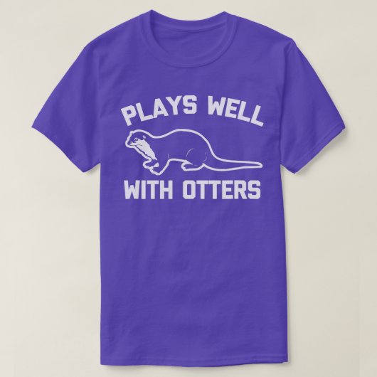 T-shirt Joue bien avec Otters drôle dire sarcastique ott (Design devant)