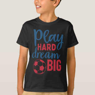T-shirt Joue Fort Rêve Grand Motivation de Supporter de Fo