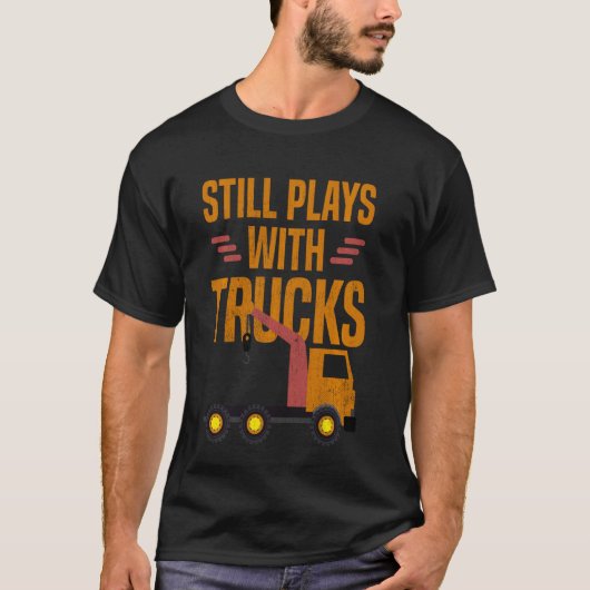 T-shirt Joue Toujours Avec Camions Tow Truck Driver (Devant)