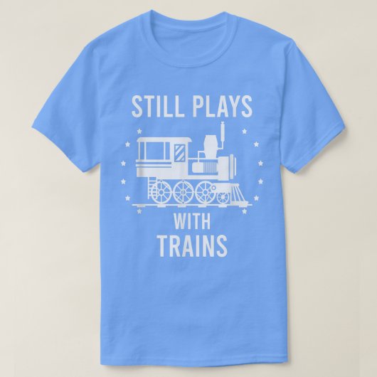 T-shirt Joue toujours avec Trains (Design devant)