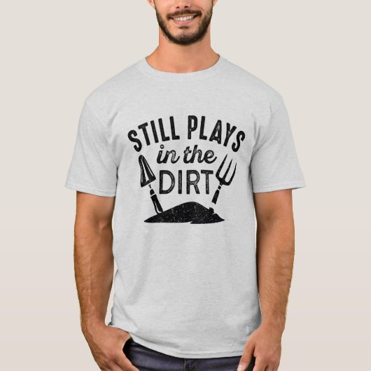 T-shirt Joue Toujours Dans Le Dirt (Devant)
