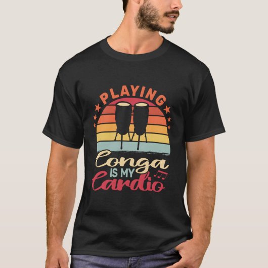 T-shirt Jouer à Conga est mon Cardio Drumming Congas (Devant)