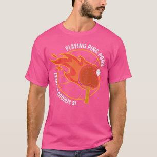T-shirt Jouer À Ping Pong Est Sérieux Business Drôle Table