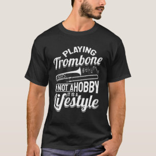 T-shirt Jouer à Trombone n'est pas un passe-temps C'est un