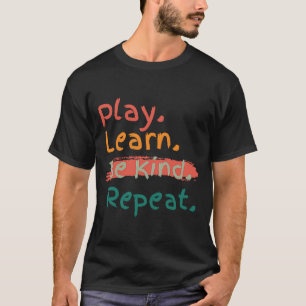 T-shirt Jouer Apprendre être genre Répéter Unité Jour Kind