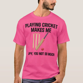 T-shirt Jouer Au Cricket Me Rend Heureux Que Tu Ne Sois Pa