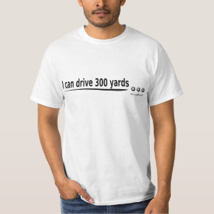 T-shirt Jouer au golf - je peux conduire 300 yards dans