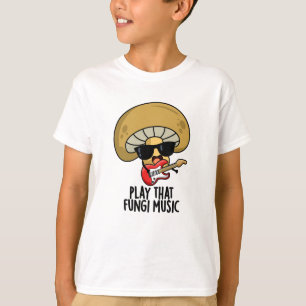 T-shirt Jouer Ce Fungi Musique Funny Champignons Pun