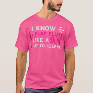 T-shirt Jouer Comme Une Fille Flute Player Flutist Music I