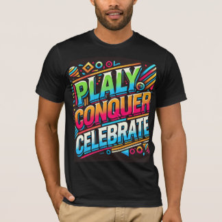 T-shirt Jouer, conquérir, célébrer