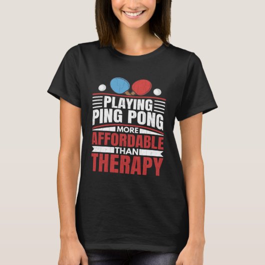 T-shirt Jouer Ping Pong Est Thérapeutique Amusant Table Te (Devant)