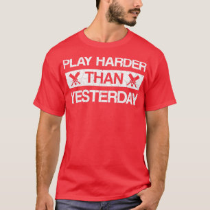 T-shirt Jouer plus dur qu'hier dicton de cricket 