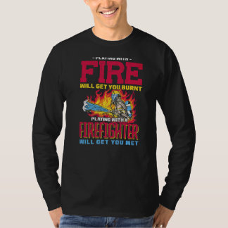 T-shirt Jouer pompier vous amènera Wet pompier