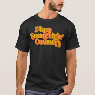 T-shirt Jouer Quelque Chose Musique de Pays Dire Drôle 70'