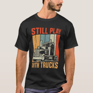 T-shirt Jouer Toujours Avec Trucker Trucker Truck Driver P