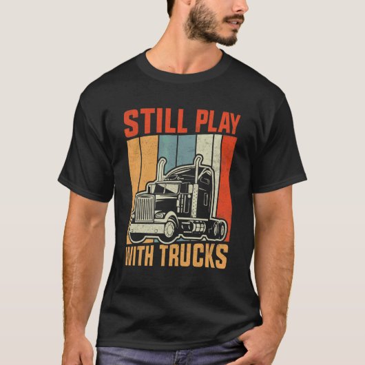 T-shirt Jouer Toujours Avec Trucker Trucker Truck Driver P (Devant)