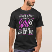 T-shirt Joueur Billard Ball Girl 8 Ball I Know I Pl (Devant)