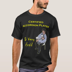 T-shirt Joueur certifié d'accordéon : Ayez très peur