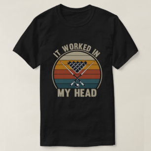 T-shirt Joueur de billard drôle Ça a fonctionné dans ma tê
