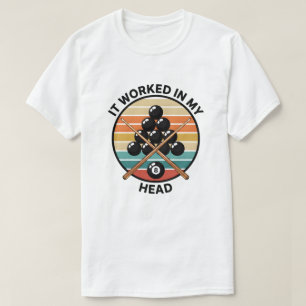 T-shirt Joueur de billard vintage Ça a fonctionné dans ma 
