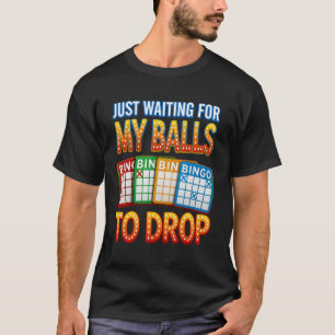 T-shirt Joueur de Bingo Attendant Juste Que Mes Boules Tom