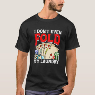 T-shirt Joueur de cartes de poker Je ne plie même pas ma l