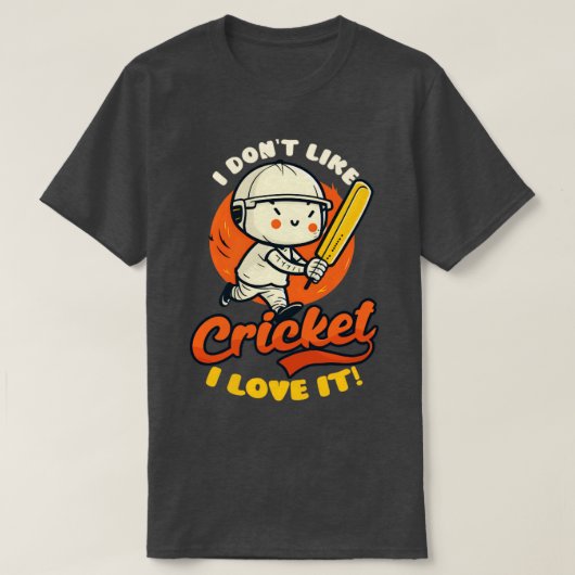T-shirt Joueur de cricket n'aimez pas le cricket l'aimer (Design devant)