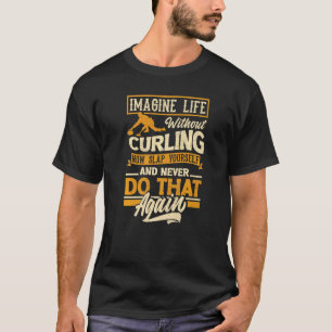 T-shirt Joueur De Curling Pour Un Curler Drôle Citation