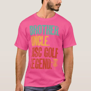 T-shirt Joueur de Disc Golf Frère Oncle Légende du Disc Go