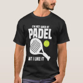 T-shirt Joueur de paddleball Joueur Pas bon Racket Lover P (Devant)
