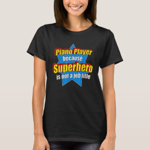 T-shirt Joueur De Piano Drôle Parce Que Superhero N'Est Pa
