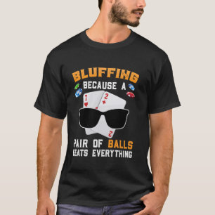 T-shirt Joueur de poker BLUFFING PARCE QU'UNE PAIRE DE BAL