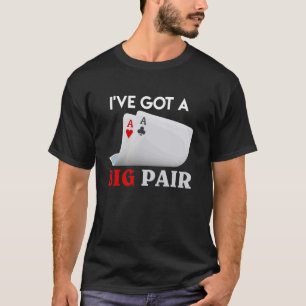 T-shirt Joueur de poker J'AI UNE GROSSE PAIRE Drôle Amateu
